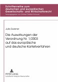 Die Auswirkungen der Verordnung Nr. 1/2003 auf das europäische und deutsche Kartellverfahren