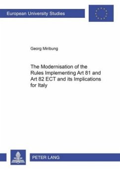 The Modernisation of the Rules Implementing Art 81 and Art 82 ECT and its Implications for Italy - Miribung, Georg