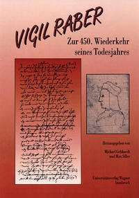 Vigil Raber. Zur 450. Wiederkehr seines Todesjahres - Gebhardt, Michael. Siller, Max