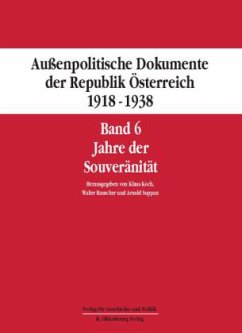 Jahre der Souveränität / Außenpolitische Dokumente der Republik Österreich 1918-1938 (ADÖ) Bd.6