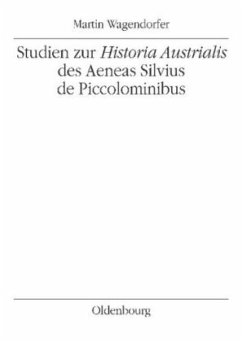 Studien zur Historia Austrialis des Aeneas Silvius de Piccolominibus - Wagendorfer, Martin