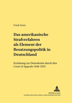 Das amerikanische Strafverfahren als Element der Besatzungspolitik in Deutschland - Zentz, Frank