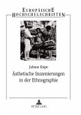 Ästhetische Inszenierungen in der Ethnographie Ästhetische Inszenierungen in der Ethnographie