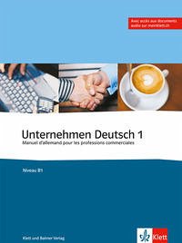 Unternehmen Deutsch - Manuel d'allemand pour les professions commerciales / Unternehmen Deutsch, Band 1 - Manuel d'allemand pour les professions commerciales