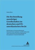 Die Rechtsstellung auswärtiger Gesellschaften im deutschen und US-amerikanischen Recht
