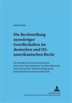 Die Rechtsstellung auswärtiger Gesellschaften im deutschen und US-amerikanischen Recht - Klein, Stefan