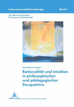 Rationalität und Intuition in philosophischer und pädagogischer Perspektive