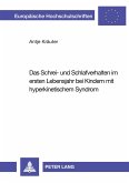 Das Schrei- und Schlafverhalten im ersten Lebensjahr bei Kindern mit hyperkinetischem Syndrom