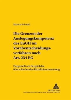 Die Grenzen der Auslegungskompetenz des EuGH im Vorabentscheidungsverfahren nach Art. 234 EG - Schmid, Martina