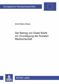 Der Beitrag von Goetz Briefs zur Grundlegung der Sozialen Marktwirtschaft - Klein-Zirbes, Arnd