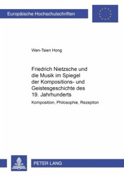 Friedrich Nietzsche und die Musik im Spiegel der Kompositions- und Geistesgeschichte des 19. Jahrhunderts - Hong, Wen-Tsien