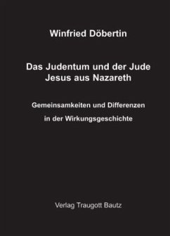 Das Judentum und der Jude Jesus aus Nazareth - Döbertin, Winfried