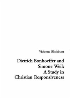 Dietrich Bonhoeffer and Simone Weil: A Study in Christian Responsiveness - Blackburn, Vivienne