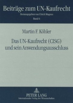 Das UN-Kaufrecht (CISG) und sein Anwendungsausschluss - Köhler, Martin F.