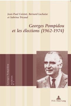 Georges Pompidou et les élections (1962¿1974) - Cointet, Jean-Paul;Lachaise, Bernard;Tricaud, Sabrina