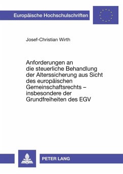 Cover Anforderungen an die steuerliche Behandlung der Alterssicherung aus Sicht des europäischen Gemeinschaftsrechts - insbesondere der Grundfreiheiten des EGV