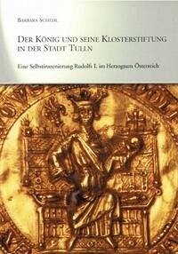 Der König und seine Klosterstiftung in der Stadt Tulln - Schedl, Barbara