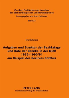 Aufgaben und Struktur der Bezirkstage und Räte der Bezirke in der DDR 1952-1990/91 am Beispiel des Bezirkes Cottbus - Neitmann, Klaus;Rickmers, Eva