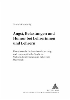 Angst, Belastungen und Humor bei Lehrerinnen und Lehrern - Katschnig, Tamara