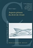 Aspects pénaux du droit du vivant - Moreillon, Laurent; Kuhn, André; Bichovsky, Aude; Willi-Jayet, Aline; Viredaz, Baptiste