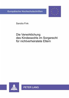 Die Verwirklichung des Kindeswohls im Sorgerecht für nichtverheiratete Eltern - Fink, Sandra