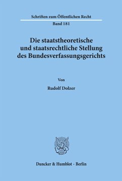 Die staatstheoretische und staatsrechtliche Stellung des Bundesverfassungsgerichts. - Dolzer, Rudolf