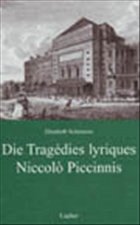 Die Tragédies lyriques Niccolò Piccinnis - Schmierer, Elisabeth
