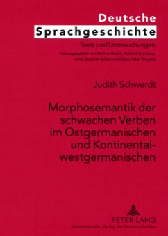 Morphosemantik der schwachen Verben im Ostgermanischen und Kontinentalwestgermanischen - Schwerdt, Judith