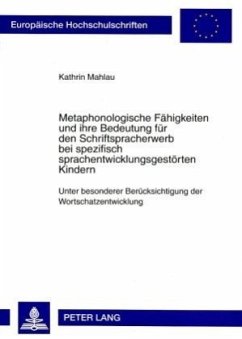 Metaphonologische Fähigkeiten und ihre Bedeutung für den Schriftspracherwerb bei spezifisch sprachentwicklungsgestörten - Mahlau, Kathrin