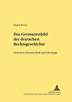 Das Germanenbild der deutschen Rechtsgeschichte - Busch, Jürgen