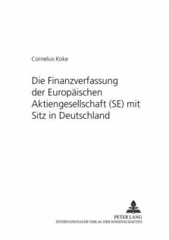 Die Finanzverfassung der Europäischen Aktiengesellschaft (SE) mit Sitz in Deutschland - Koke, Cornelius