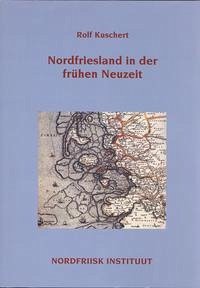 Nordfriesland in der frühen Neuzeit., Bearb. v. M. Rheinheimer, F. Pingel u. Th. Steensen. Nordfriesland in der frühen Neuzeit., Bearb. v. M. Rheinheimer, F. Pingel u. Th. Steensen.