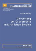 Die Geltung der Grundrechte im kirchlichen Bereich Die Geltung der Grundrechte im kirchlichen Bereich