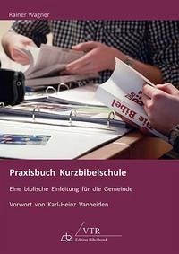 Praxisbuch Kurzbibelschule - Wagner, Rainer