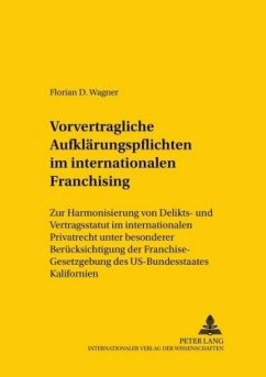 Vorvertragliche Aufklärungspflichten im internationalen Franchising - Wagner, Florian D.