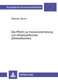 Die Pflicht zur Insolvenzsicherung von Arbeitszeitkonten (Zeitwertkonten) Die Pflicht zur Insolvenzsicherung von Arbeitszeitkonten (Zeitwertkonten)