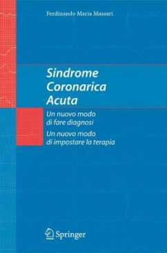 Sindrome Coronarica Acuta, Un Nuovo Modo Di Fare Diagnosi, Un Nuovo Modo Di Impostare La Terapia - Massari, Ferdinando Maria