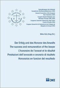 Der Erfolg und das Honorar des Anwalts, The success and remuneration of the lawyer, L'honoraire de l'avocat et le résultat - Der Erfolg und das Honorar des Anwalts, The success and remuneration of the lawyer, L'honoraire de l'avocat et le résultat Ros, Mirko