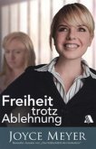 Freiheit trotz Ablehnung Freiheit trotz Ablehnung