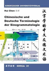 Chinesische und Deutsche Terminologie der Sinogrammatologie - Chen, Hui