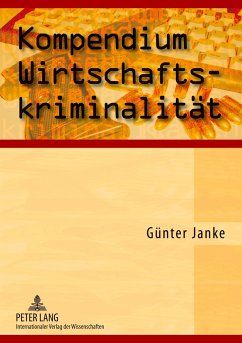 Kompendium Wirtschaftskriminalität - Janke, Günter