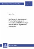Die Semantik der deutschen Partikelverben sowie die Semantik und die Morphologie der von diesen abgeleiteten Substantiva