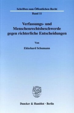 Verfassungs- und Menschenrechtsbeschwerde gegen richterliche Entscheidungen. - Schumann, Ekkehard