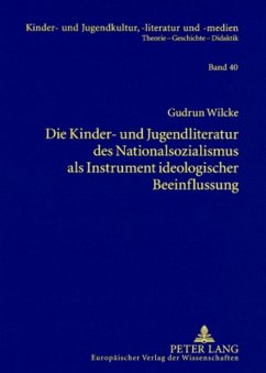 Die Kinder- und Jugendliteratur des Nationalsozialismus als Instrument ideologischer Beeinflussung - Wilcke, Gudrun