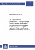 Der Anspruch auf Teilzeitarbeit - Förderung oder Diskriminierung der Frauen?