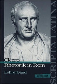 Scripta Latina / Cicero: Rhetorik in Rom. Ausgewählte Texte