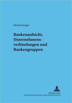 Bankenaufsicht, Unternehmensverbindungen und Bankengruppen - Senger, Michael