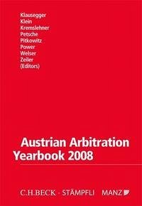 Austrian Arbitration Yearbook 2008 - Klausegger, Christian, Peter Klein und Florian Kremslehner