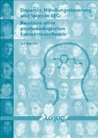 Dopamin, Handlungssteuerung und Spontan-EEG: Bausteine einer psychobiologischen Extraversionstheorie