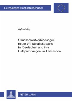 Usuelle Wortverbindungen in der Wirtschaftssprache im Deutschen und ihre Entsprechungen im Türkischen - Aktas, Ayfer